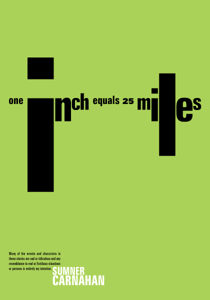 Sumner Carnahan - ONE INCH EQUALS TWENTY-FIVE MILES