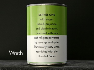 WRATH - Serves one, with anger, hatred, prejudice . . .